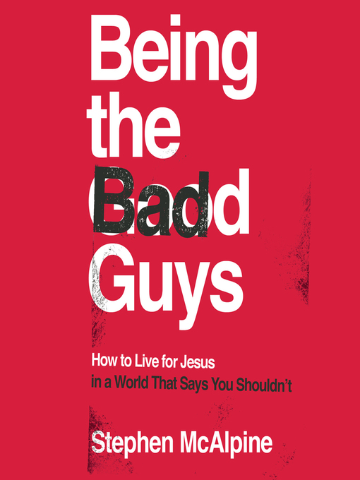 Title details for Being the Bad Guys by Stephen McAlpine - Wait list